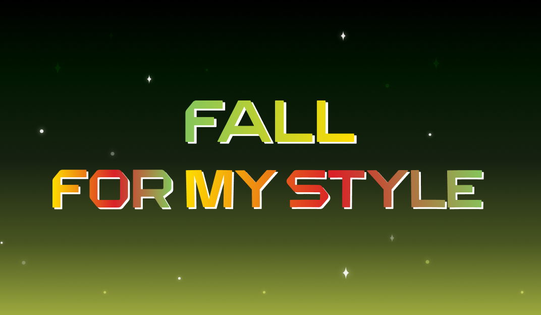 FALL FOR MY STYLE
